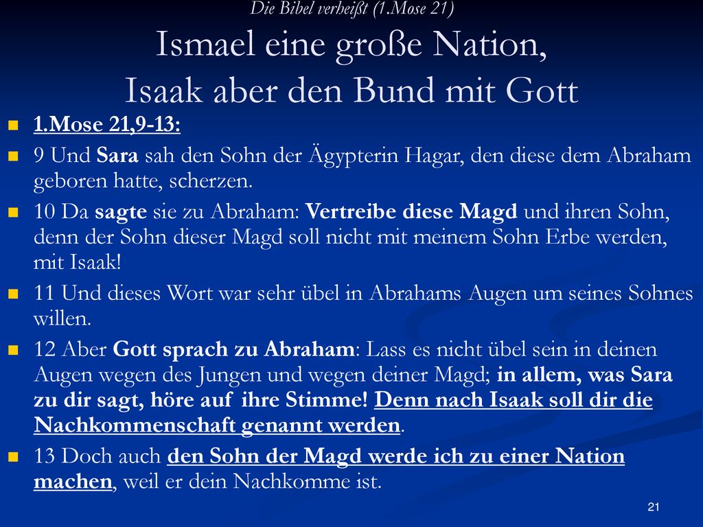 Die Bibel verheißt (1.Mose 21) Ismael eine große Nation, Isaak aber den Bund mit Gott