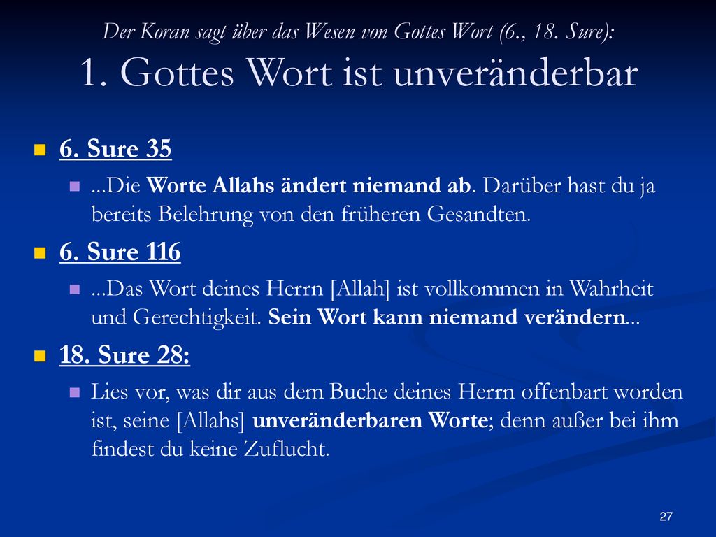 Der Koran sagt über das Wesen von Gottes Wort (6. , 18. Sure): 1