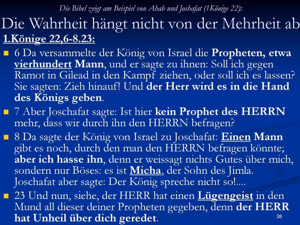 Die Bibel zeigt am Beispiel von Ahab und Joshafat (1Könige 22): Die Wahrheit hängt nicht von der Mehrheit ab