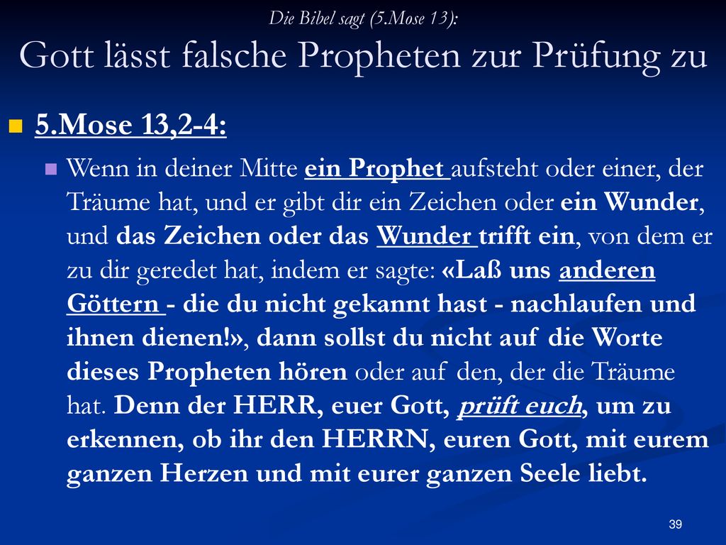 Die Bibel sagt (5.Mose 13): Gott lässt falsche Propheten zur Prüfung zu