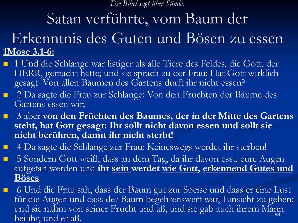 4 Da sagte die Schlange zur Frau: Keineswegs werdet ihr sterben!