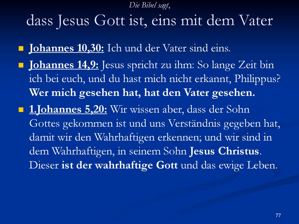 Die Bibel sagt, dass Jesus Gott ist, eins mit dem Vater
