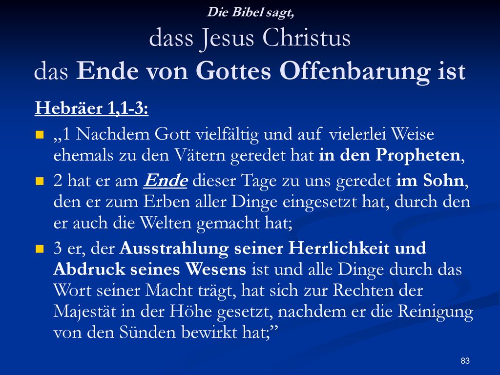 Die Bibel sagt, dass Jesus Christus das Ende von Gottes Offenbarung ist