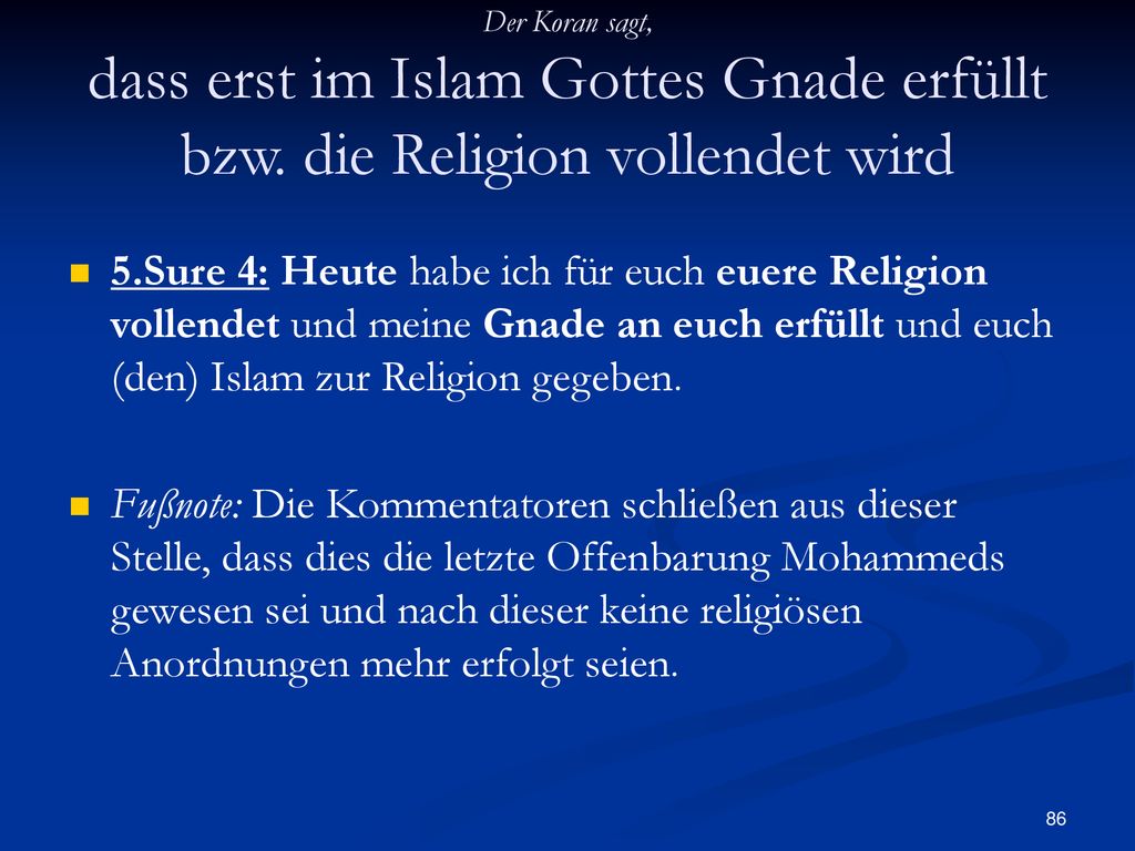 Der Koran sagt, dass erst im Islam Gottes Gnade erfüllt bzw