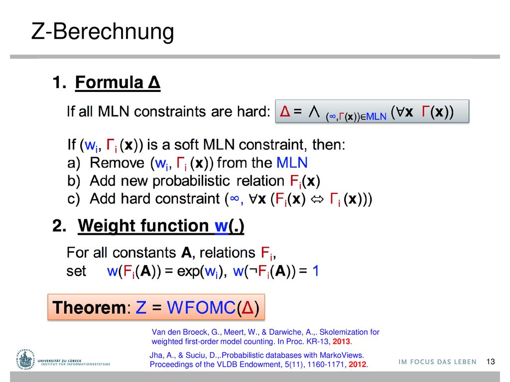 Z-Berechnung Van den Broeck, G., Meert, W., & Darwiche, A.,. Skolemization for weighted first-order model counting. In Proc. KR-13,