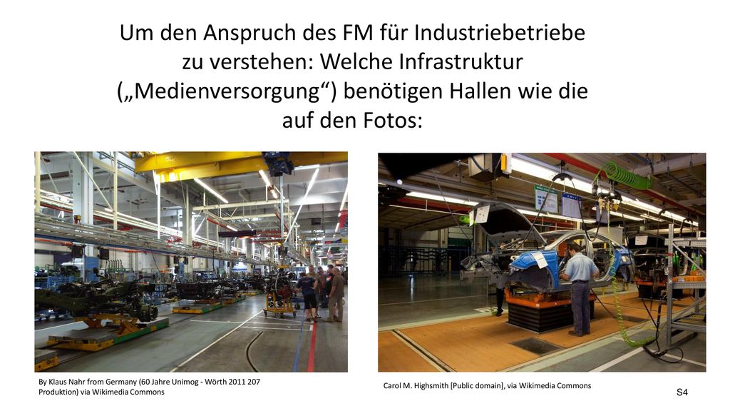 Um den Anspruch des FM für Industriebetriebe zu verstehen: Welche Infrastruktur („Medienversorgung ) benötigen Hallen wie die auf den Fotos: