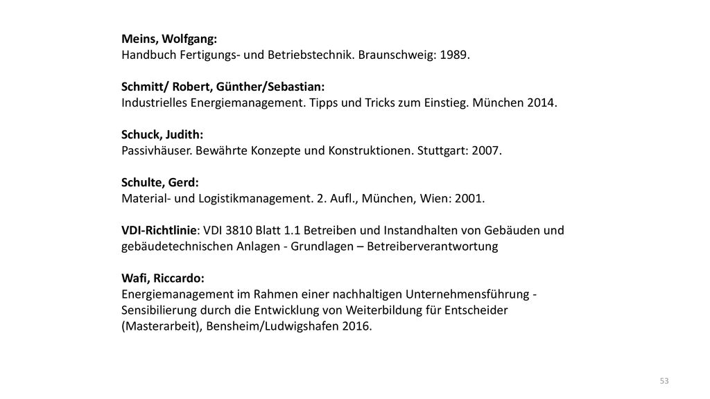 Meins, Wolfgang: Handbuch Fertigungs- und Betriebstechnik. Braunschweig: Schmitt/ Robert, Günther/Sebastian: