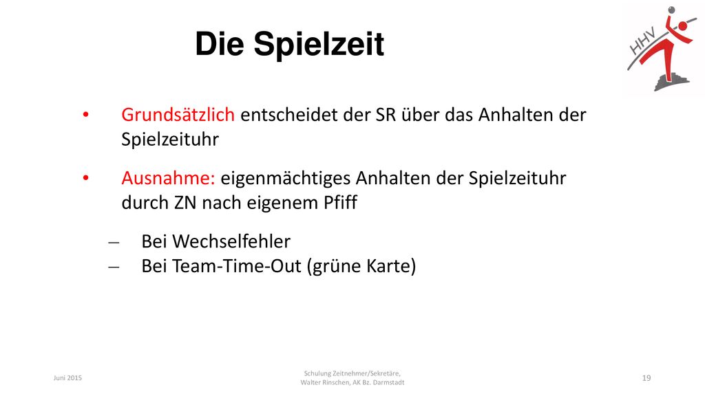 Die Spielzeit Grundsätzlich entscheidet der SR über das Anhalten der Spielzeituhr.