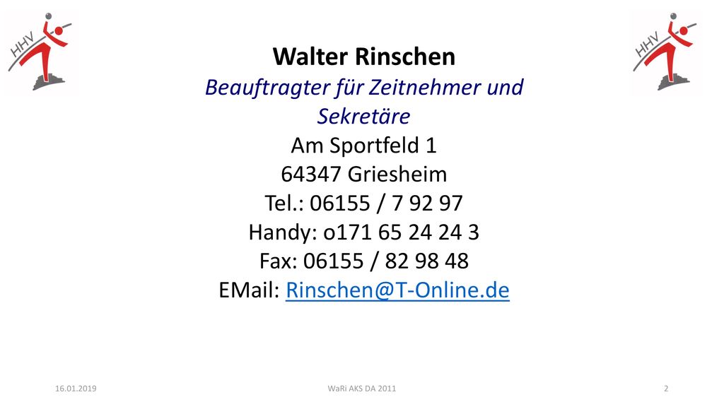 Walter Rinschen Beauftragter für Zeitnehmer und Sekretäre Am Sportfeld Griesheim Tel.: / Handy: o