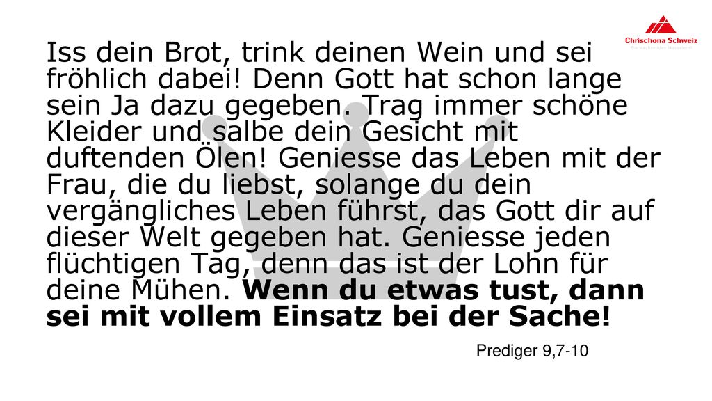 Iss dein Brot, trink deinen Wein und sei fröhlich dabei
