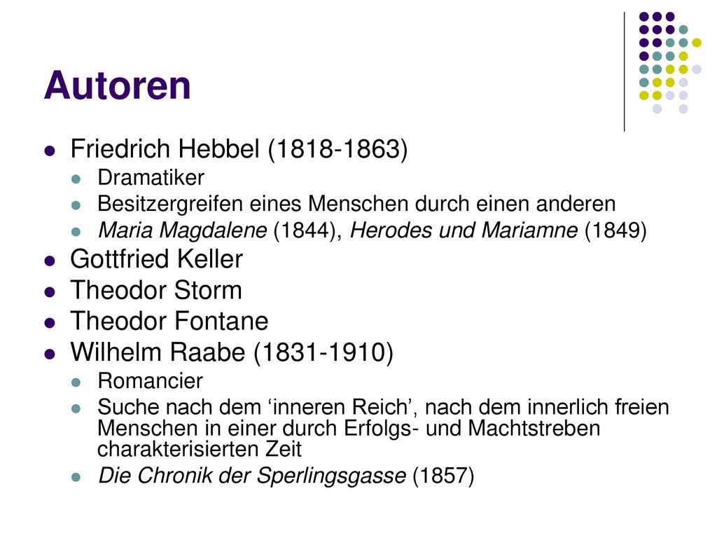 Autoren Friedrich Hebbel ( ) Gottfried Keller Theodor Storm
