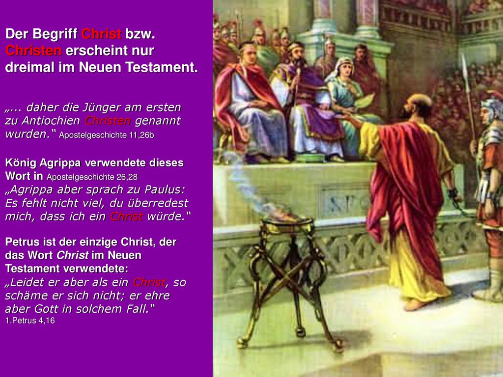 Der Begriff Christ bzw. Christen erscheint nur dreimal im Neuen Testament.