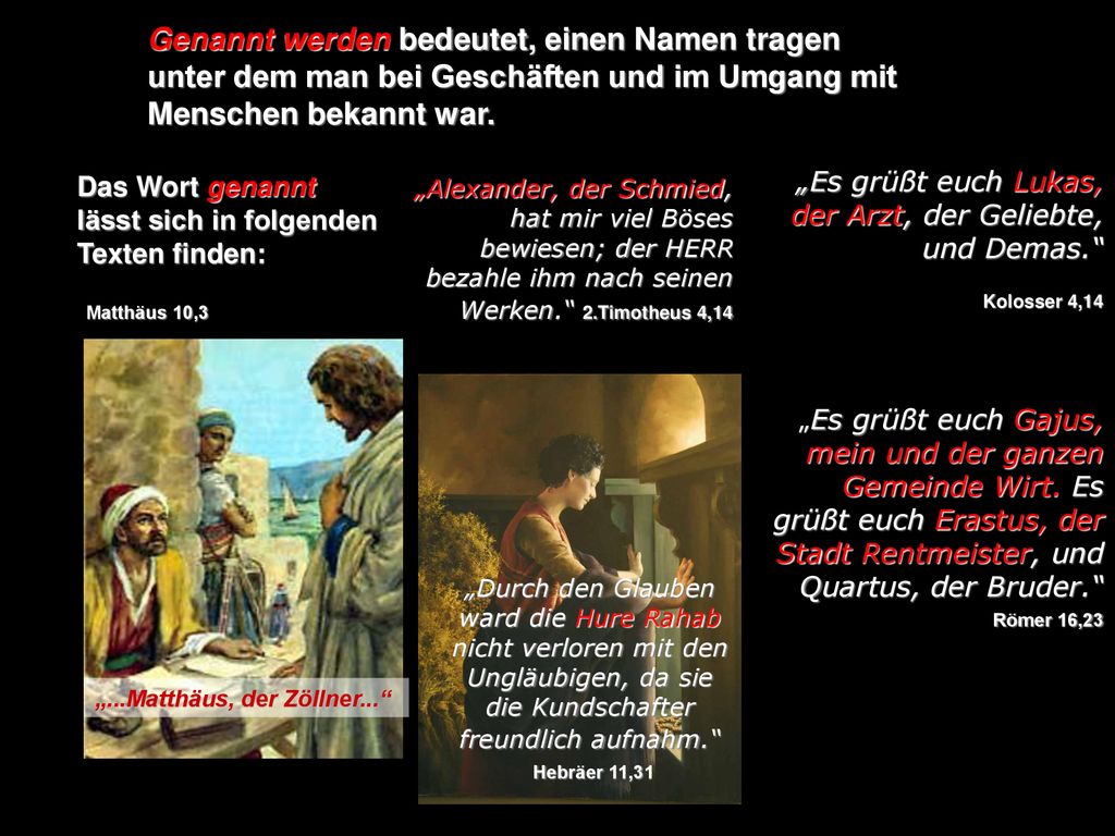 Genannt werden bedeutet, einen Namen tragen unter dem man bei Geschäften und im Umgang mit Menschen bekannt war.