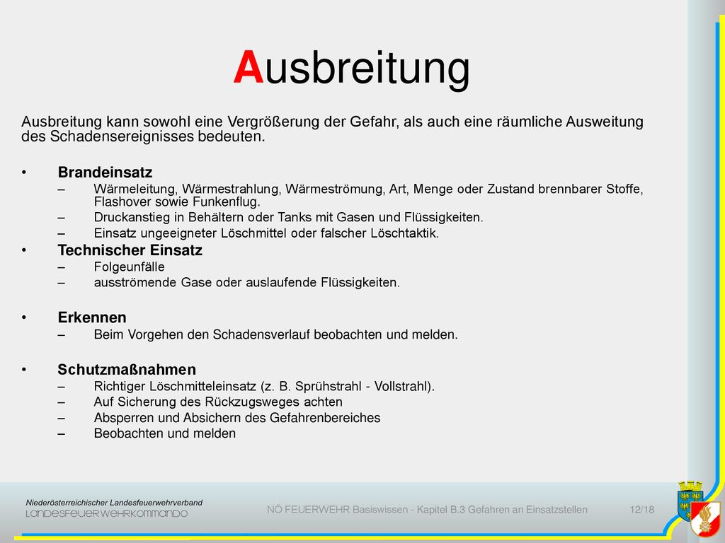 Ausbreitung Ausbreitung kann sowohl eine Vergrößerung der Gefahr, als auch eine räumliche Ausweitung des Schadensereignisses bedeuten.