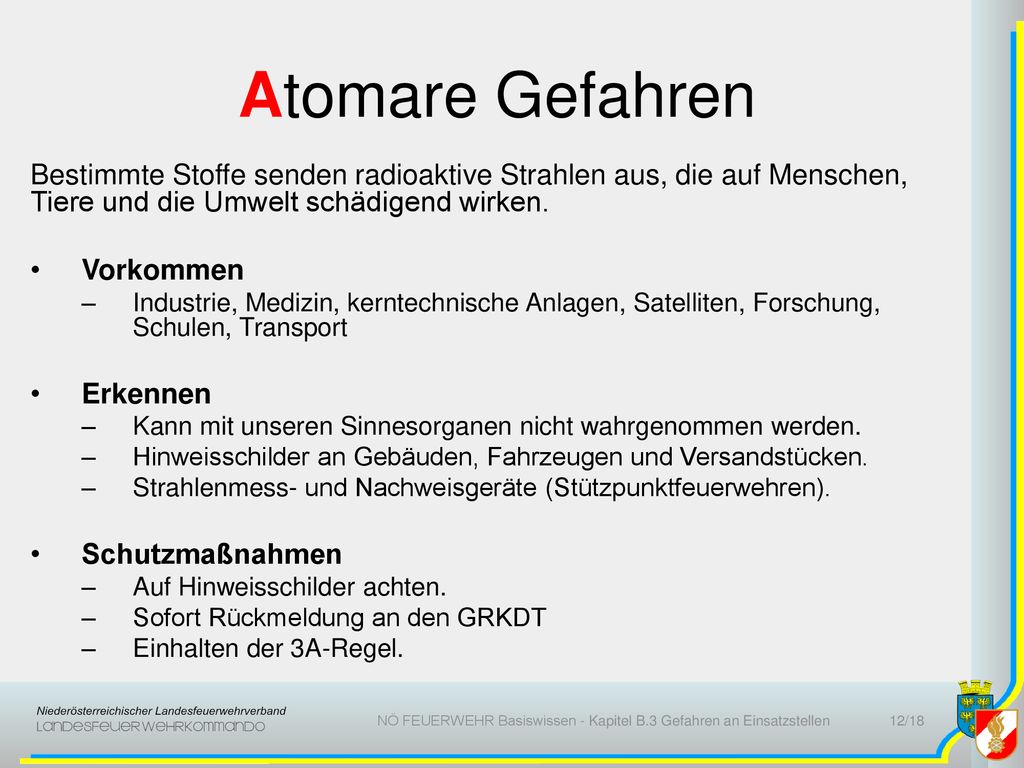 Atomare Gefahren Bestimmte Stoffe senden radioaktive Strahlen aus, die auf Menschen, Tiere und die Umwelt schädigend wirken.