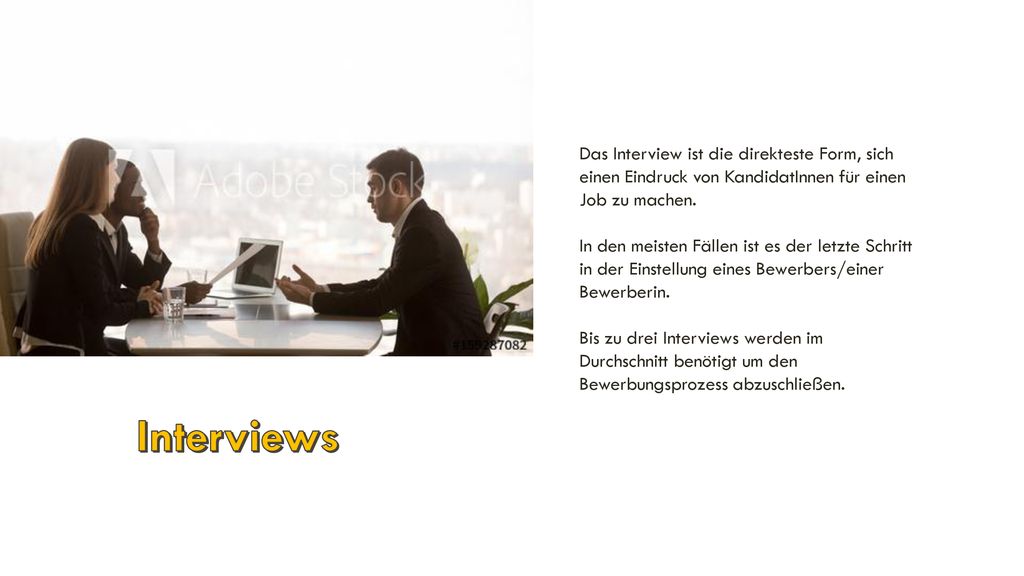 Das Interview ist die direkteste Form, sich einen Eindruck von KandidatInnen für einen Job zu machen.