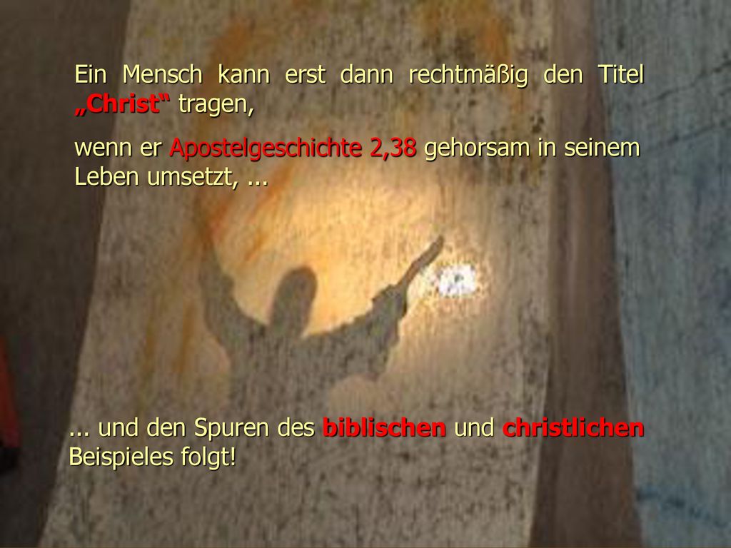 Ein Mensch kann erst dann rechtmäßig den Titel „Christ tragen,