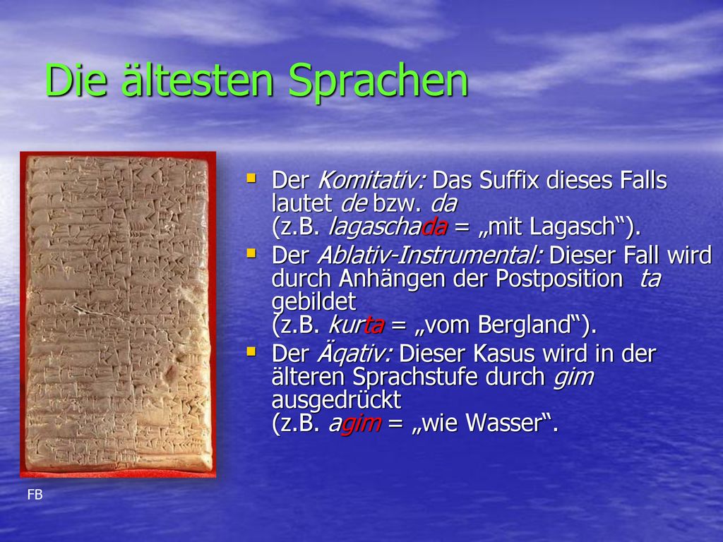 Die ältesten Sprachen Der Komitativ: Das Suffix dieses Falls lautet de bzw. da (z.B. lagaschada = „mit Lagasch ).