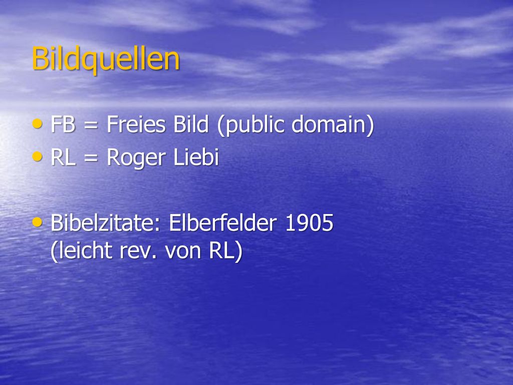 Bildquellen FB = Freies Bild (public domain) RL = Roger Liebi