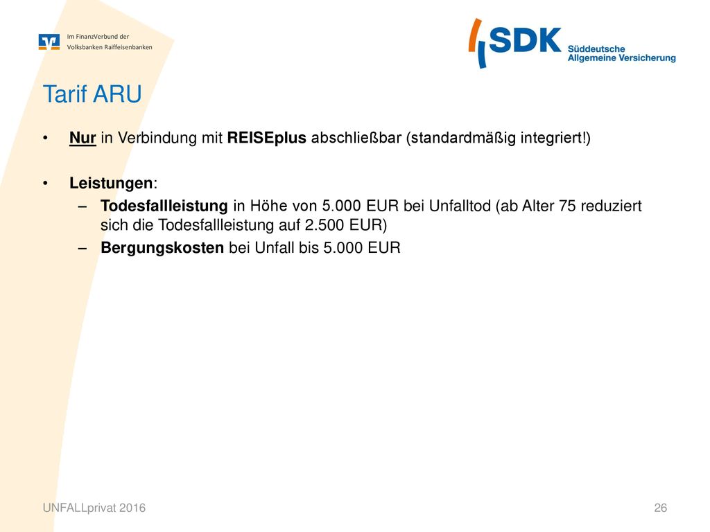 Tarif ARU Nur in Verbindung mit REISEplus abschließbar (standardmäßig integriert!) Leistungen: