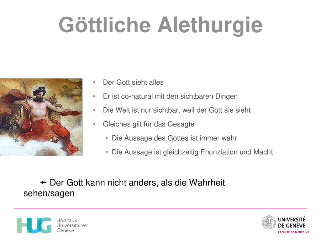 Göttliche Alethurgie Der Gott sieht alles. Er ist co-natural mit den sichtbaren Dingen. Die Welt ist nur sichtbar, weil der Gott sie sieht.