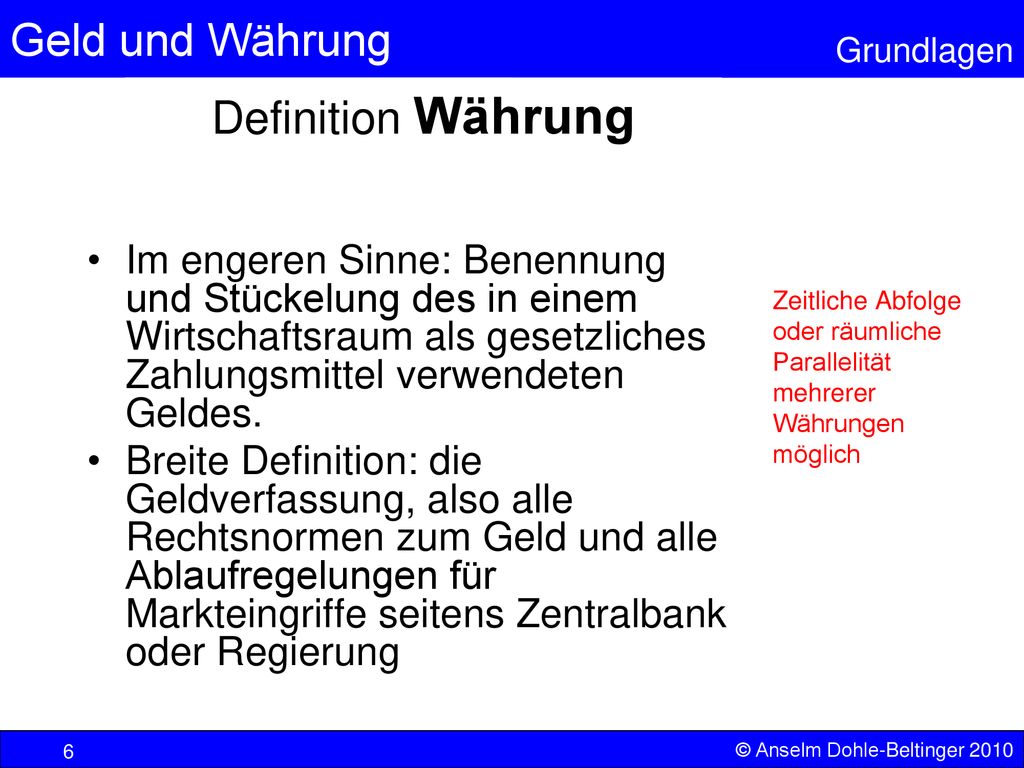 Definition Währung Im engeren Sinne: Benennung und Stückelung des in einem Wirtschaftsraum als gesetzliches Zahlungsmittel verwendeten Geldes.
