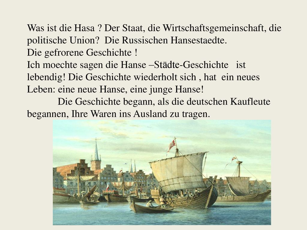 Was ist die Hasa Der Staat, die Wirtschaftsgemeinschaft, die politische Union Die Russischen Hansestaedte.