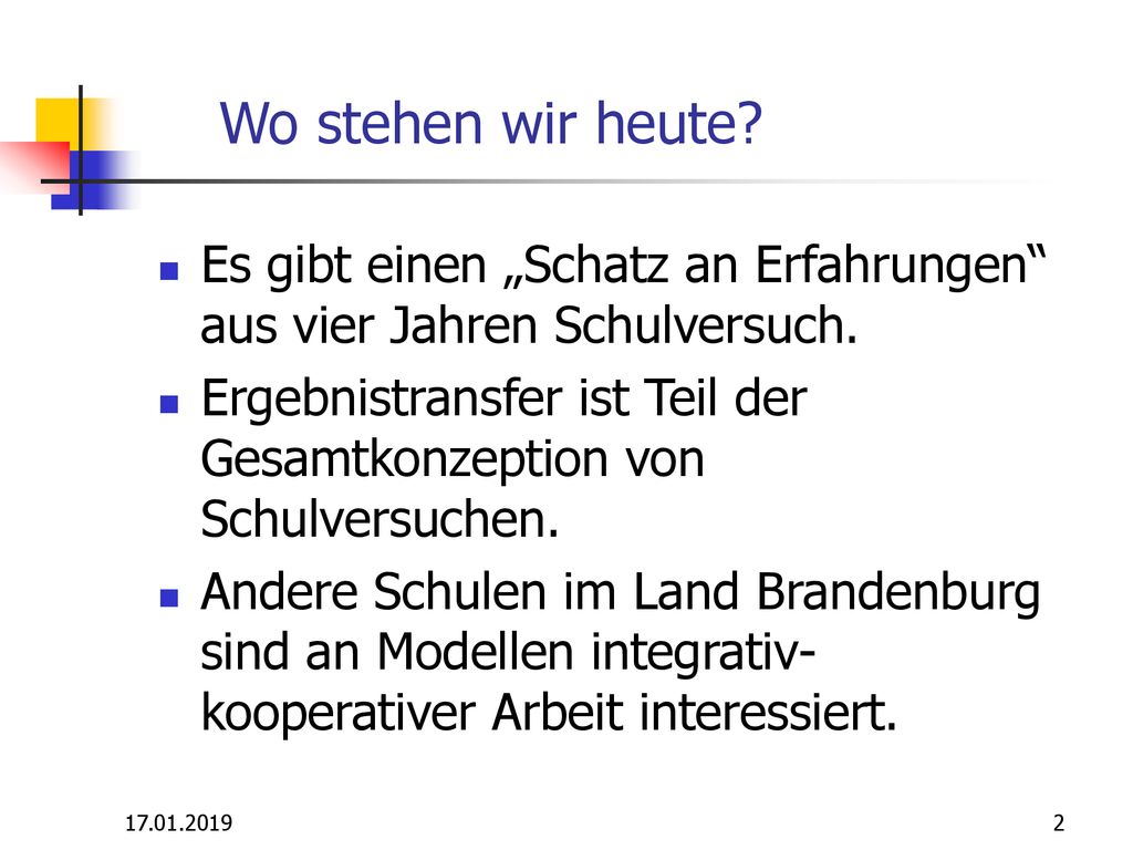 Wo stehen wir heute Es gibt einen „Schatz an Erfahrungen aus vier Jahren Schulversuch.