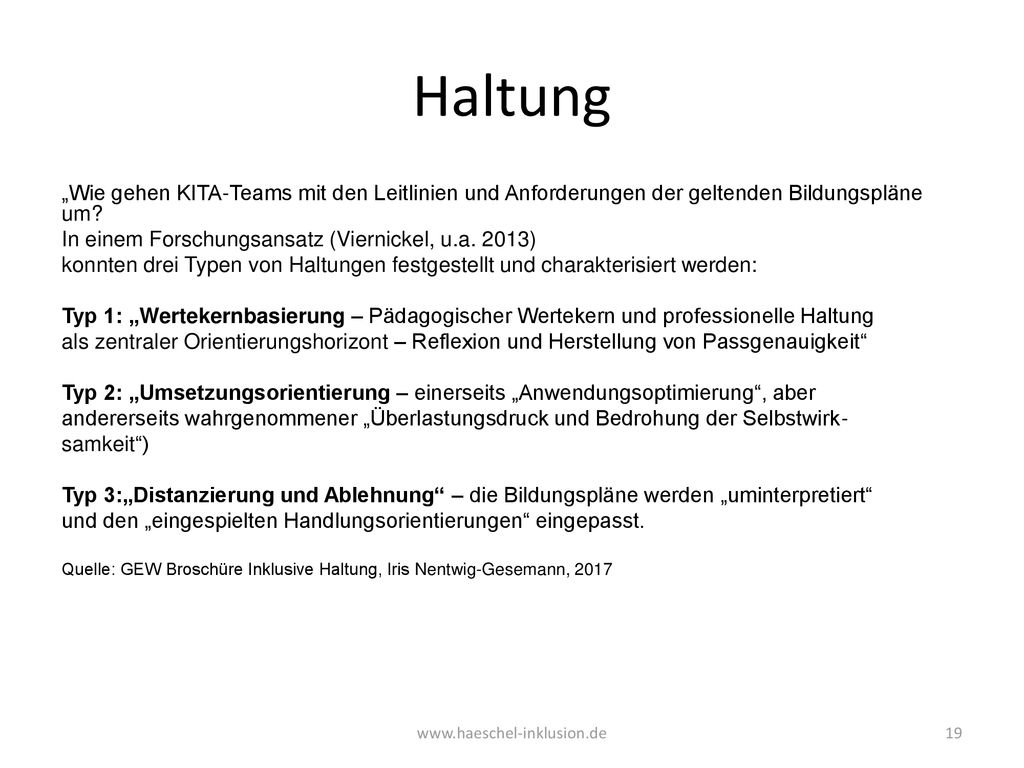 Haltung „Wie gehen KITA-Teams mit den Leitlinien und Anforderungen der geltenden Bildungspläne um In einem Forschungsansatz (Viernickel, u.a. 2013)