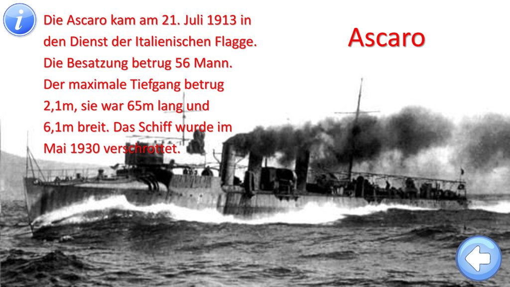 Die Ascaro kam am 21. Juli 1913 in den Dienst der Italienischen Flagge