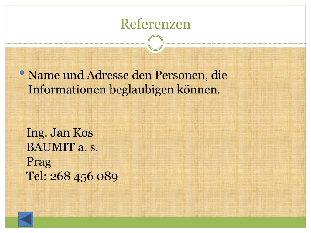 Referenzen Name und Adresse den Personen, die Informationen beglaubigen können. Ing. Jan Kos. BAUMIT a. s.