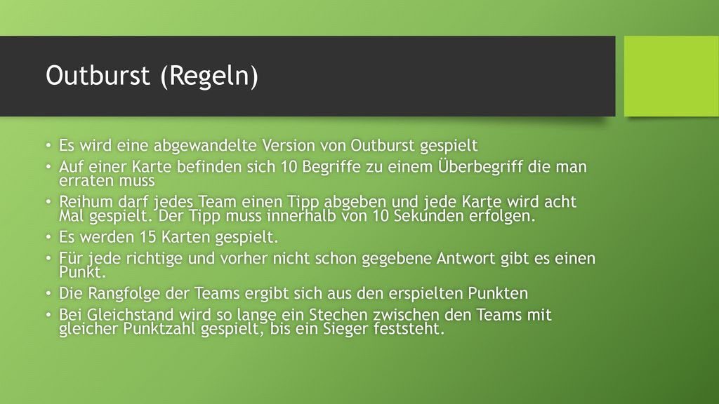 Outburst (Regeln) Es wird eine abgewandelte Version von Outburst gespielt.