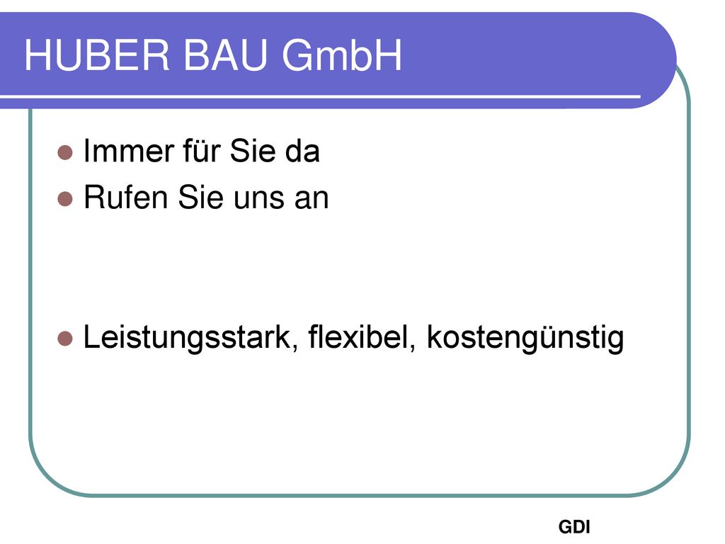 HUBER BAU GmbH Immer für Sie da Rufen Sie uns an
