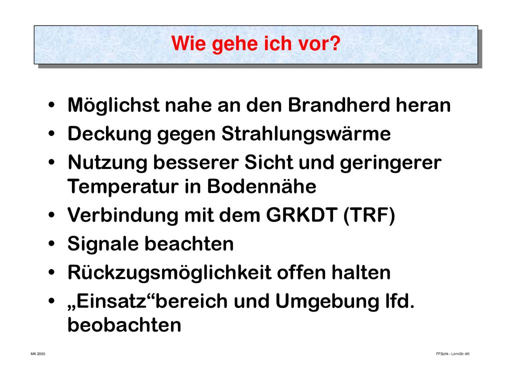 Möglichst nahe an den Brandherd heran Deckung gegen Strahlungswärme