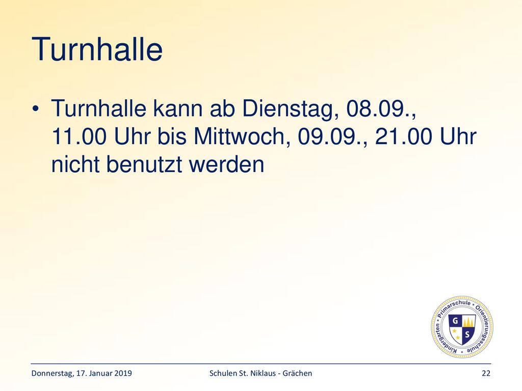 Turnhalle Turnhalle kann ab Dienstag, , Uhr bis Mittwoch, , Uhr nicht benutzt werden.