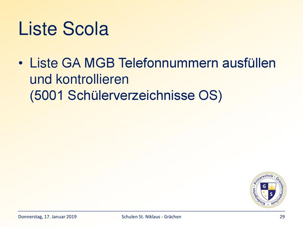 Liste Scola Liste GA MGB Telefonnummern ausfüllen und kontrollieren (5001 Schülerverzeichnisse OS) Donnerstag, 17.