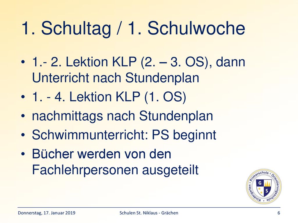 1. Schultag / 1. Schulwoche Lektion KLP (2. – 3. OS), dann Unterricht nach Stundenplan Lektion KLP (1. OS)