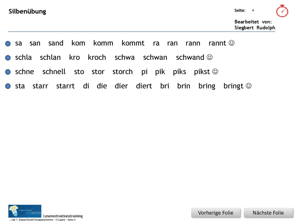 sa san sand kom komm kommt ra ran rann rannt  schla schlan kro kroch