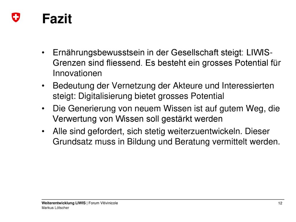 Fazit Ernährungsbewusstsein in der Gesellschaft steigt: LIWIS-Grenzen sind fliessend. Es besteht ein grosses Potential für Innovationen.