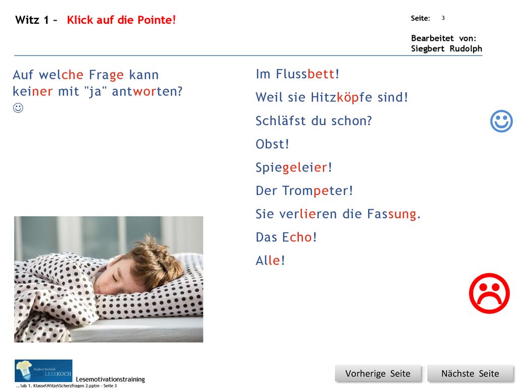  Im Flussbett! Auf welche Frage kann Weil sie Hitzköpfe sind!