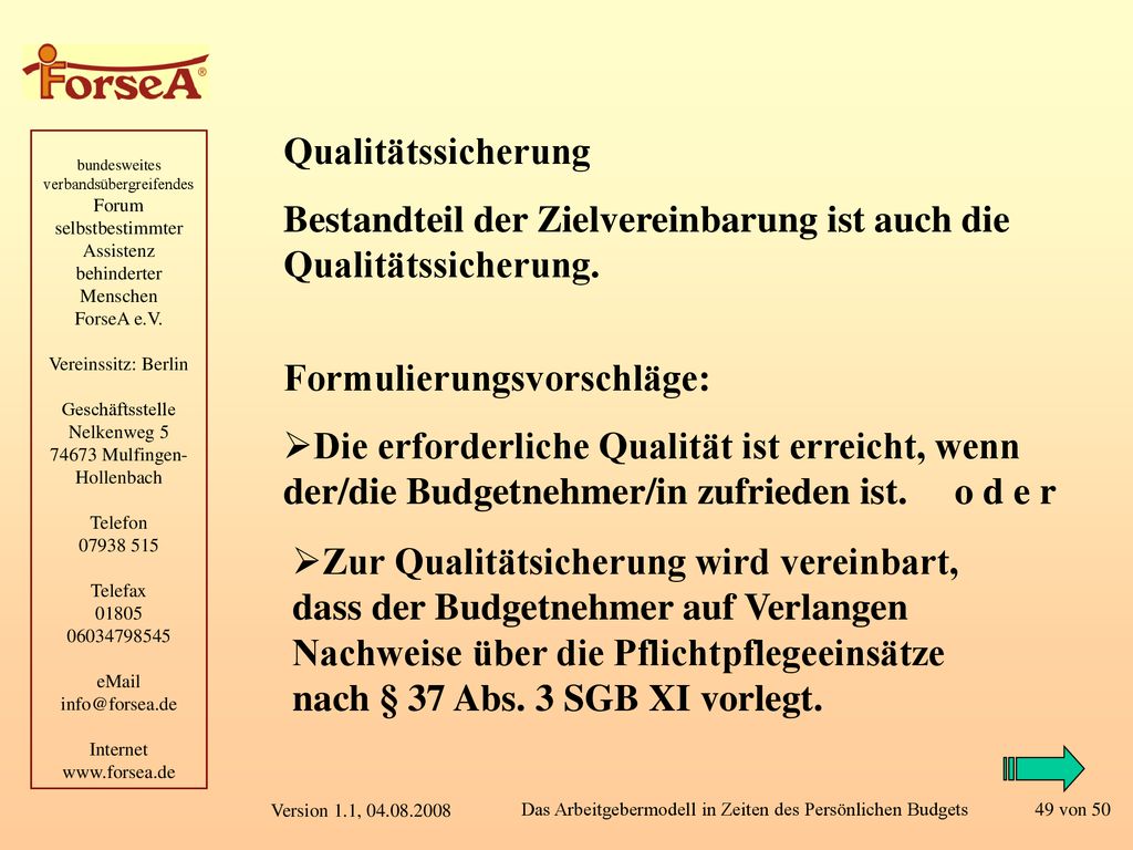 Qualitätssicherung Bestandteil der Zielvereinbarung ist auch die Qualitätssicherung. Formulierungsvorschläge: