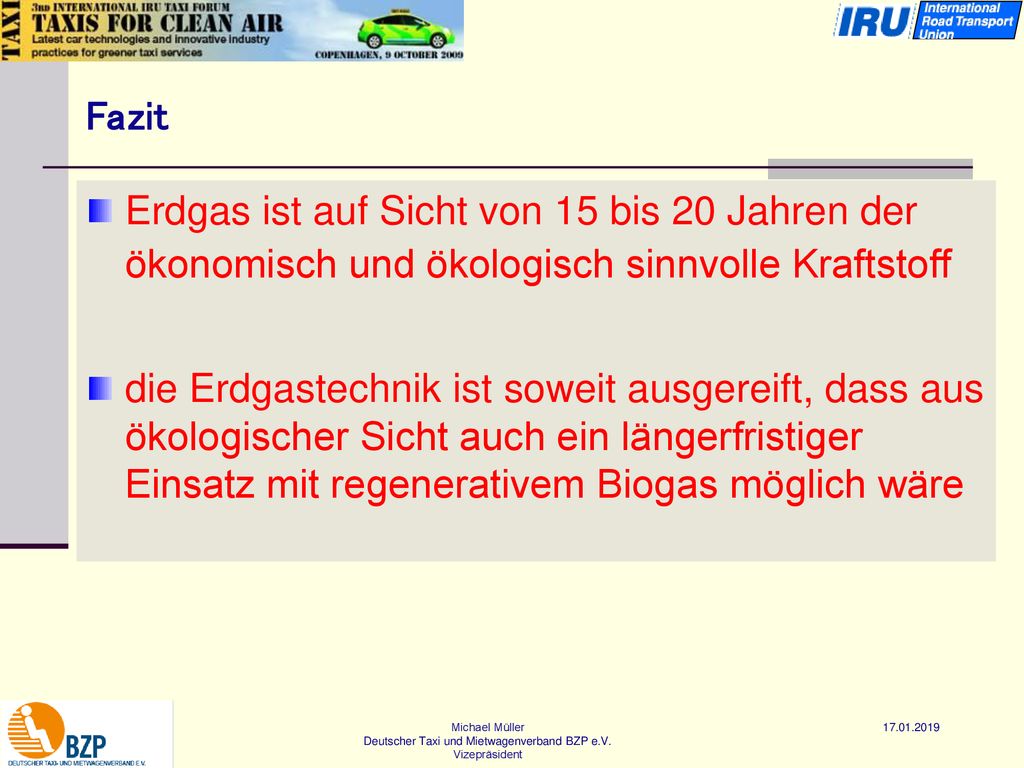 Fazit Erdgas ist auf Sicht von 15 bis 20 Jahren der ökonomisch und ökologisch sinnvolle Kraftstoff.