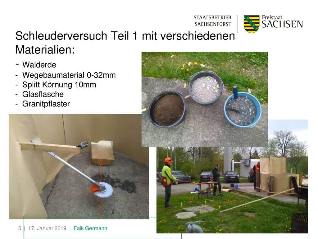 Schleuderversuch Teil 1 mit verschiedenen Materialien: - Walderde - Wegebaumaterial 0-32mm - Splitt Körnung 10mm - Glasflasche - Granitpflaster