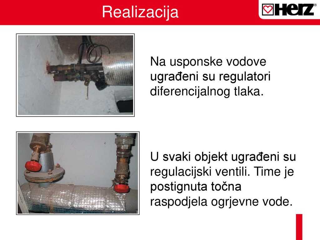 Realizacija Na usponske vodove ugrađeni su regulatori diferencijalnog tlaka.