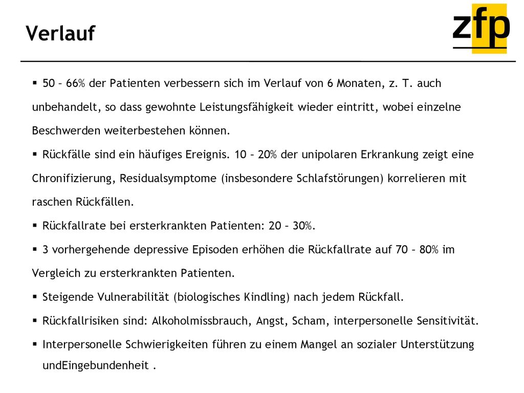 Verlauf 50 – 66% der Patienten verbessern sich im Verlauf von 6 Monaten, z. T. auch.