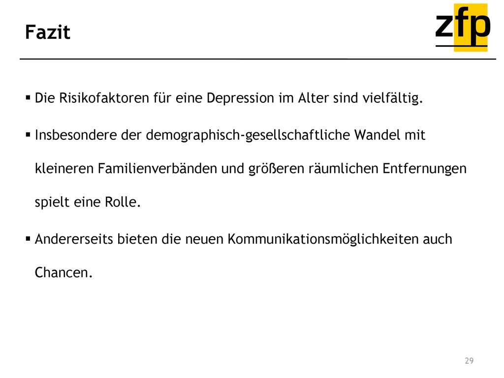 Fazit Die Risikofaktoren für eine Depression im Alter sind vielfältig.