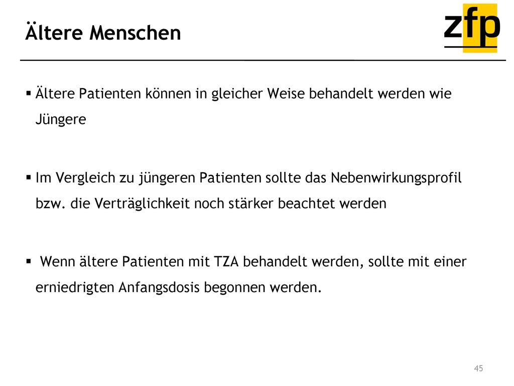 Ältere Menschen Ältere Patienten können in gleicher Weise behandelt werden wie Jüngere.