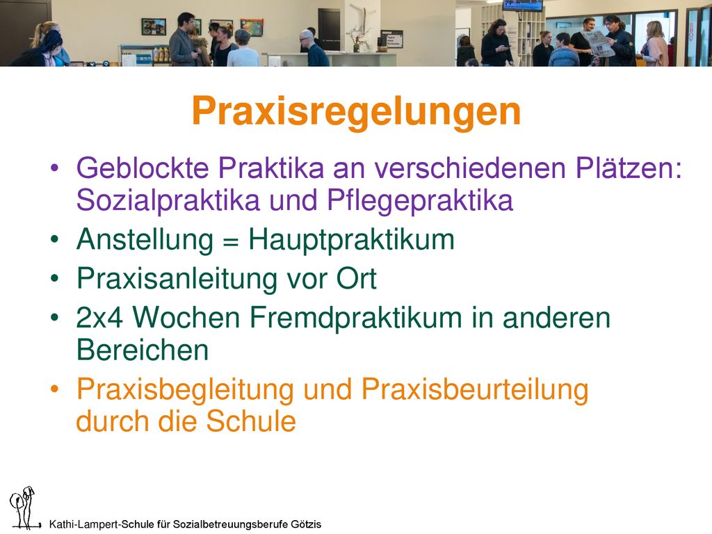 KLS Götzis Praxisregelungen. Geblockte Praktika an verschiedenen Plätzen: Sozialpraktika und Pflegepraktika.