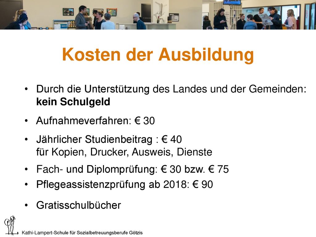 KLS Götzis Kosten der Ausbildung. Durch die Unterstützung des Landes und der Gemeinden: kein Schulgeld.