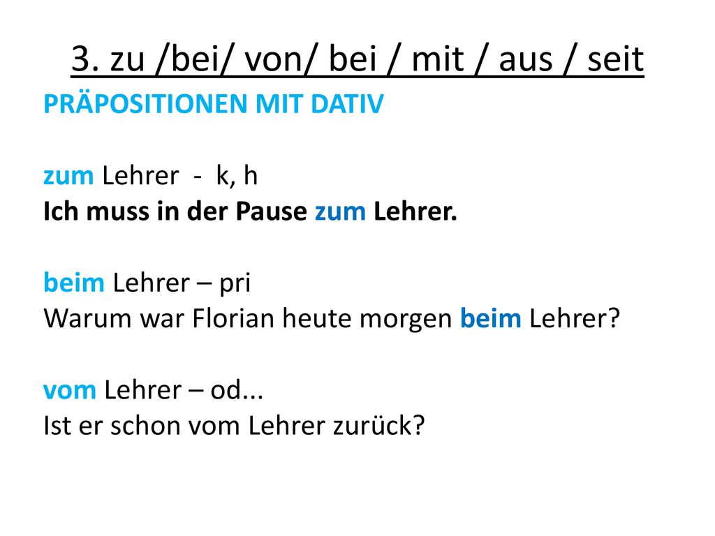 3. zu /bei/ von/ bei / mit / aus / seit
